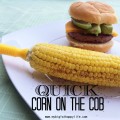 Quick Corn on the Cob | mybigfathappylife.com