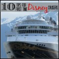 10 Tips for First Time Disney Cruisers #disneycruiseline #disneycruise #alaska | mybigfathappylife.com