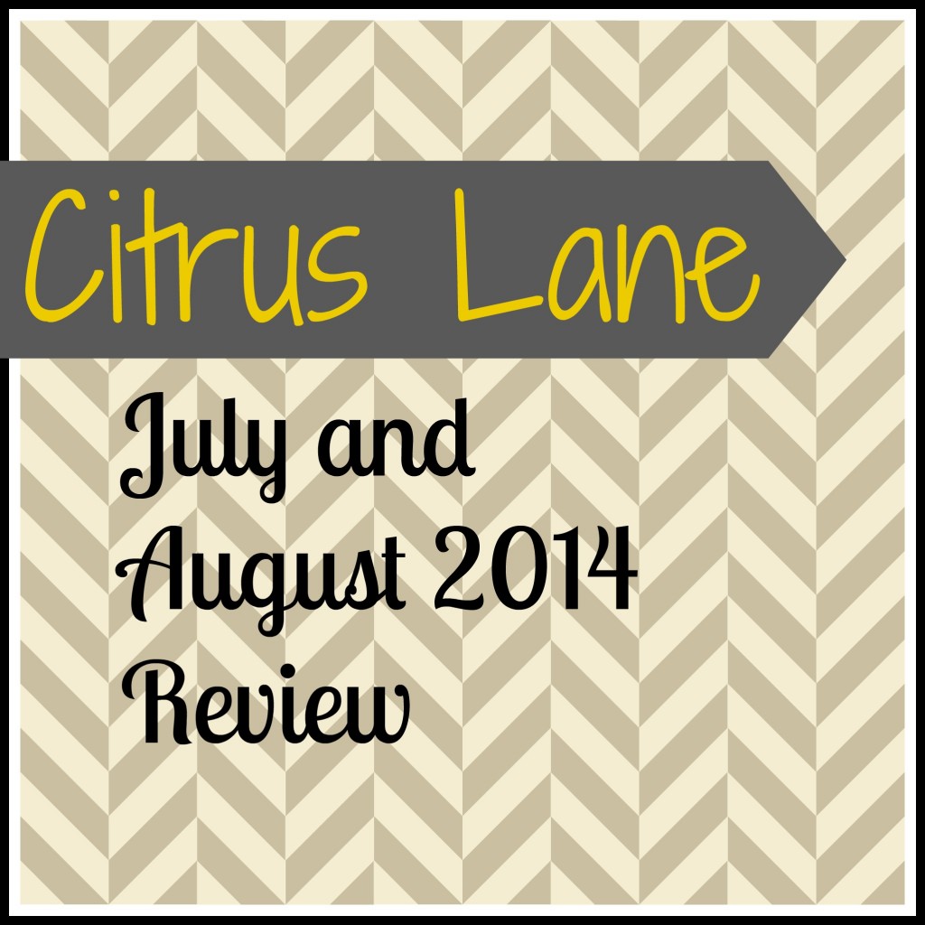 Citrus Lane: July and August 2014 Review | mybigfathappylife.com