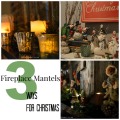 Fireplace Mantels 3 Ways for Christmas #christmas #decorating #holidaydecor | mybigfathappylife.com