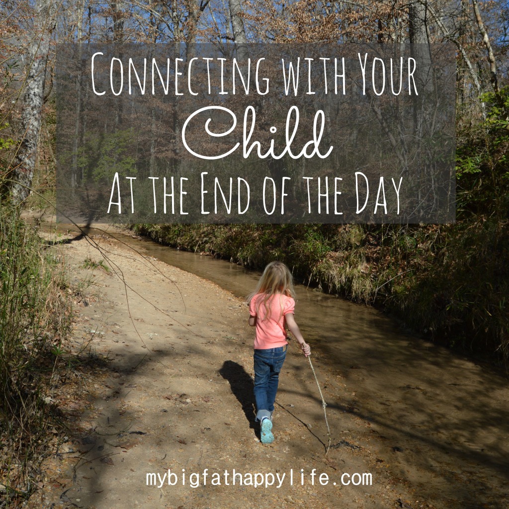 Connecting With Your Child at the End of the Day | mybigfathappylife.com