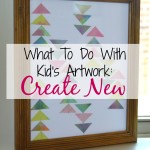 What To Do With Kid's Artwork - Create New | mybigfathappylife.com