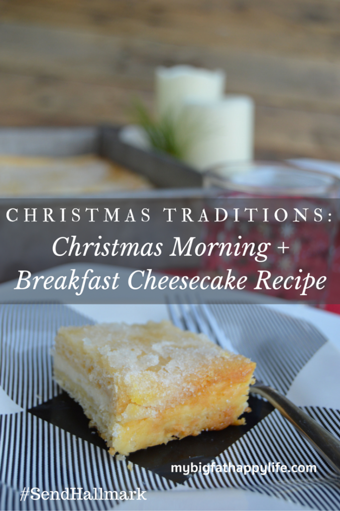 Christmas Traditions: Christmas Morning + Breakfast Cheesecake Recipe - a perfect special occasion breakfast #SendHallmark | mybigfathappylife.com