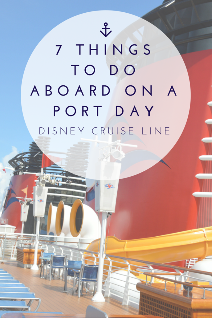 7 Things to do Aboard a Disney Cruise Ship during a port day | mybigfathappylife.com