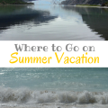 Where You Should Go On Summer Vacation | mybigfathappylife.com