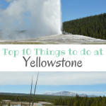 Top 10 Things to Do at Yellowstone National Park | mybigfathappylife.com