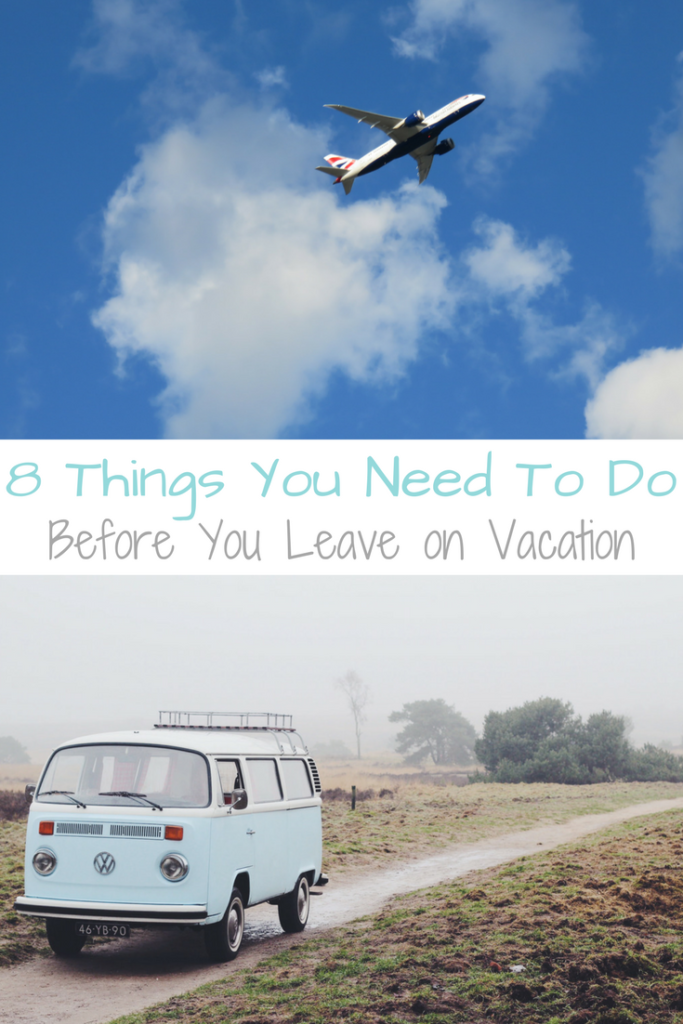 8 Things You Need To Do Before You Leave on Vacation | mybigfathappylife.com