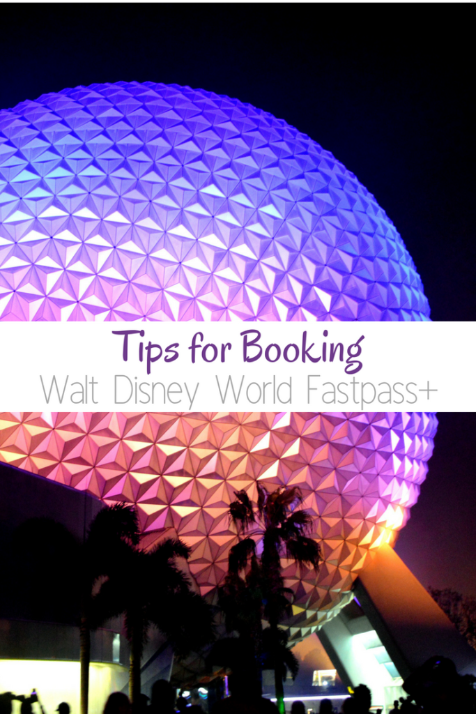 Tips for Booking Walt Disney World Fastpass+ Reservations